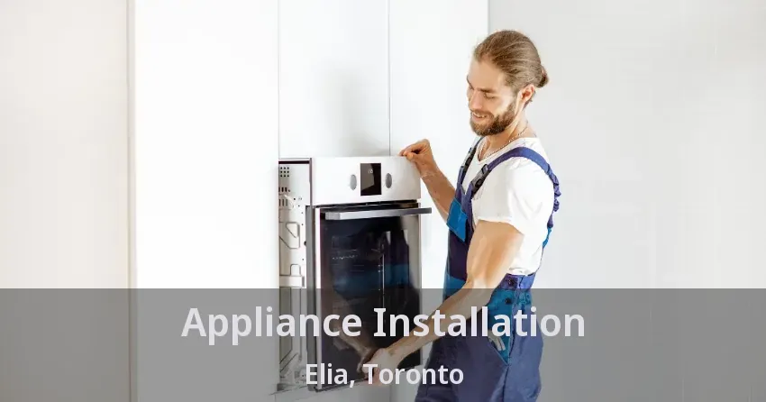 Appliance Installation Elia, Toronto - ON