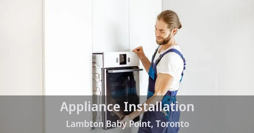 Appliance Installation Lambton Baby Point, Toronto - ON