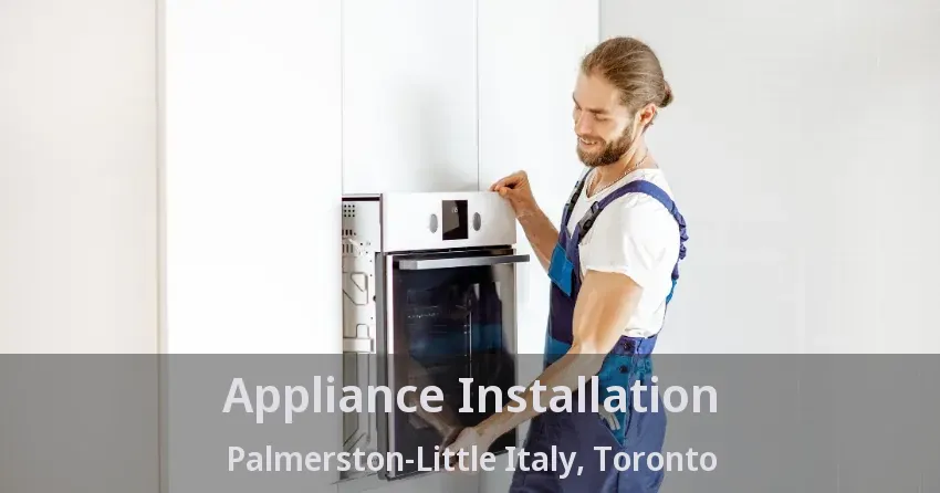 Appliance Installation Palmerston-Little Italy, Toronto - ON