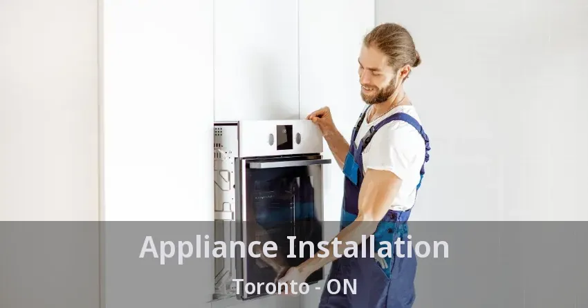Appliance Installation Toronto - ON