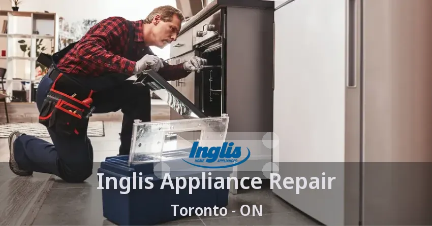 Inglis Appliance Repair Toronto - ON