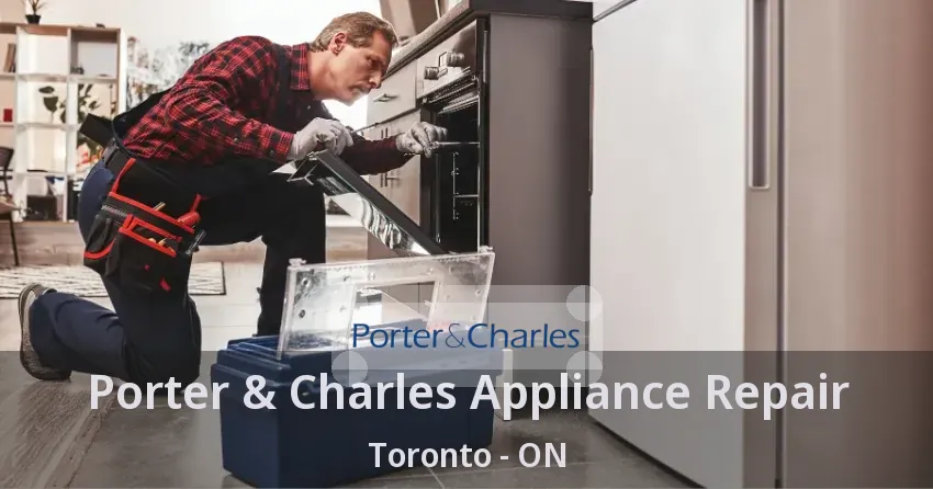 Porter & Charles Appliance Repair Toronto - ON