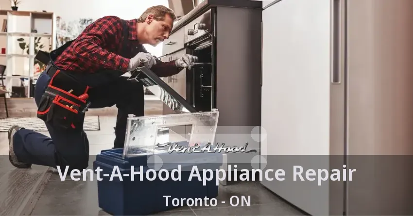 Vent-A-Hood Appliance Repair Toronto - ON