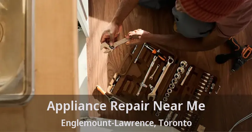 Appliance Repair Near Me Englemount-Lawrence, Toronto - ON