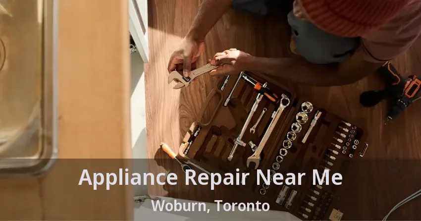 Appliance Repair Near Me Woburn, Toronto - ON