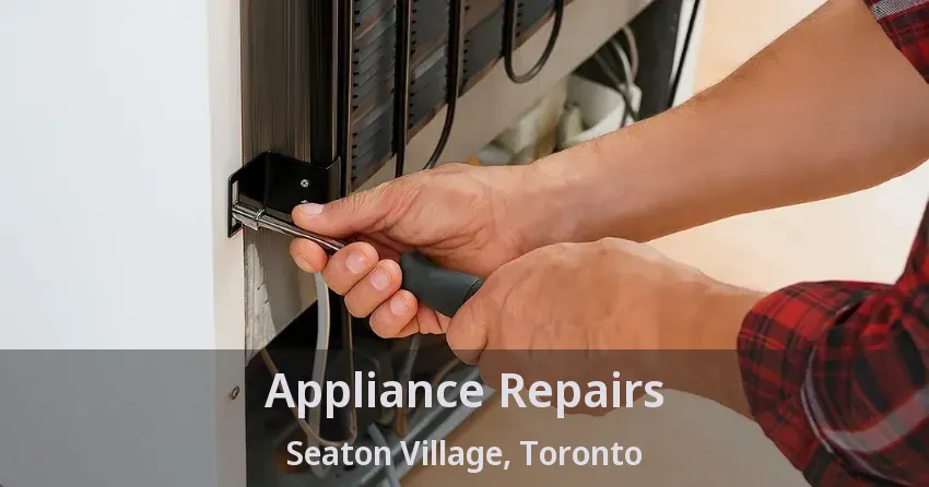 Appliance Repairs Seaton Village, Toronto - ON