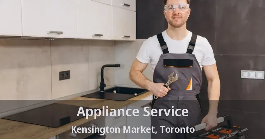 Appliance Service Kensington Market, Toronto - ON