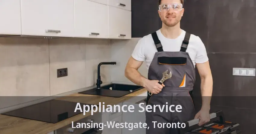 Appliance Service Lansing-Westgate, Toronto - ON