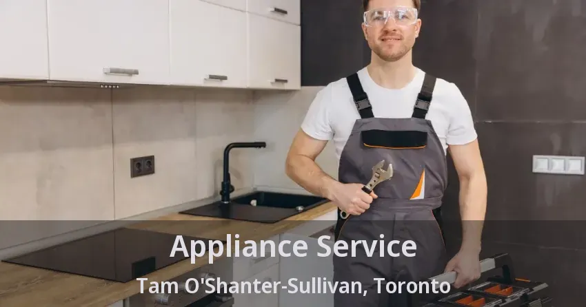 Appliance Service Tam O'Shanter-Sullivan, Toronto - ON