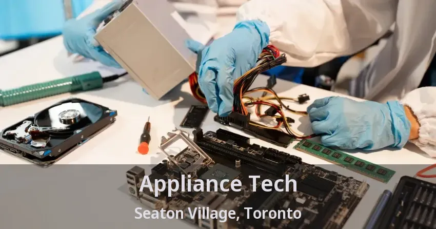 Appliance Tech Seaton Village, Toronto - ON