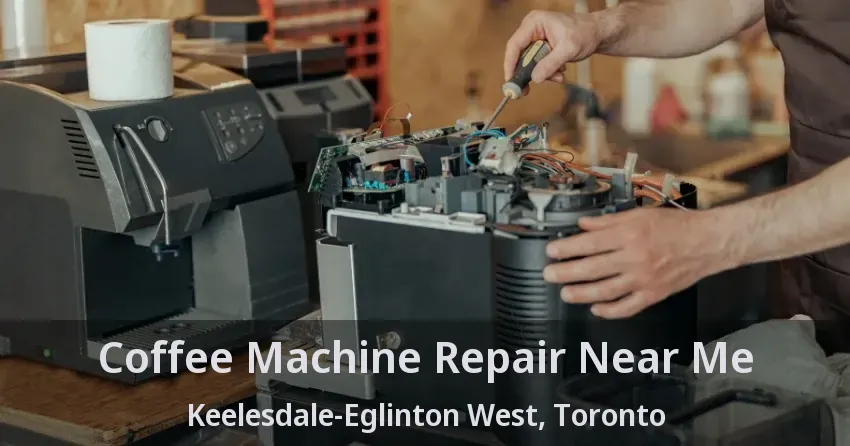 Coffee Machine Repair Near Me Keelesdale-Eglinton West, Toronto - ON