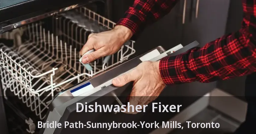 Dishwasher Fixer Bridle Path-Sunnybrook-York Mills, Toronto - ON