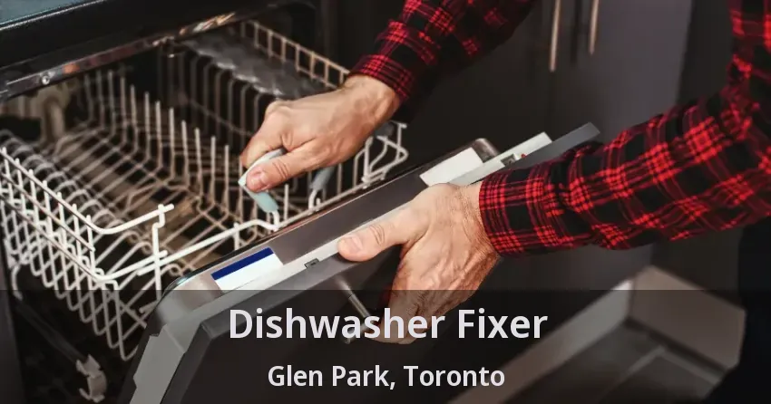 Dishwasher Fixer Glen Park, Toronto - ON