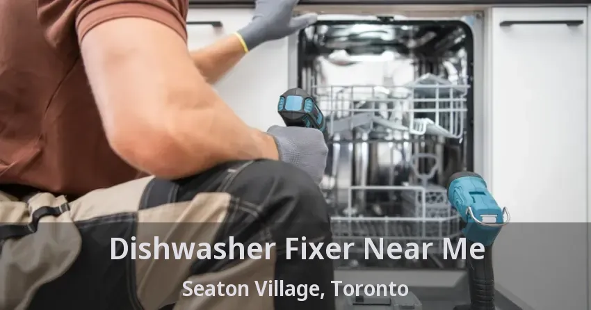 Dishwasher Fixer Near Me Seaton Village, Toronto - ON