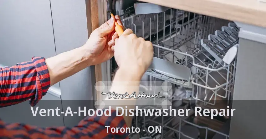 Vent-A-Hood Dishwasher Repair Toronto - ON