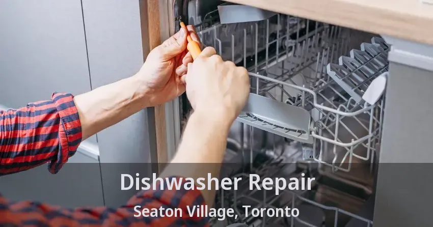 Dishwasher Repair Seaton Village, Toronto - ON