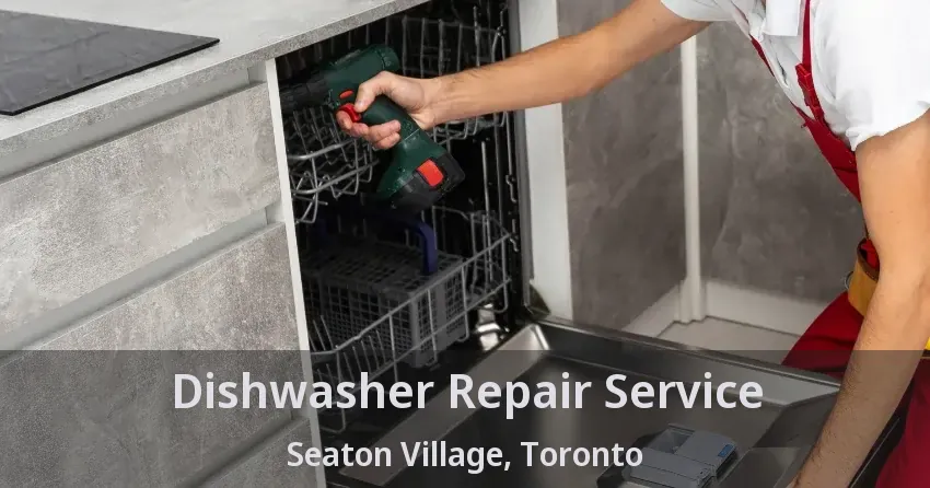 Dishwasher Repair Service Seaton Village, Toronto - ON
