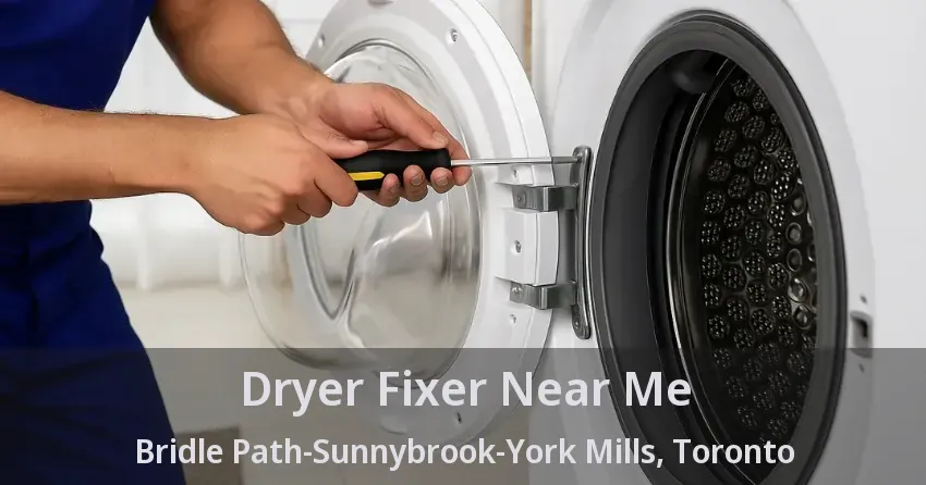Dryer Fixer Near Me Bridle Path-Sunnybrook-York Mills, Toronto - ON