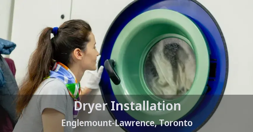 Dryer Installation Englemount-Lawrence, Toronto - ON