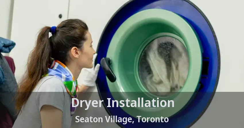 Dryer Installation Seaton Village, Toronto - ON