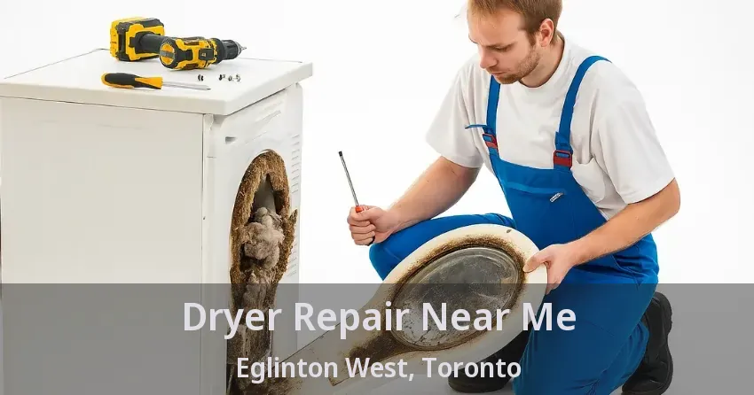 Dryer Repair Near Me Eglinton West, Toronto - ON
