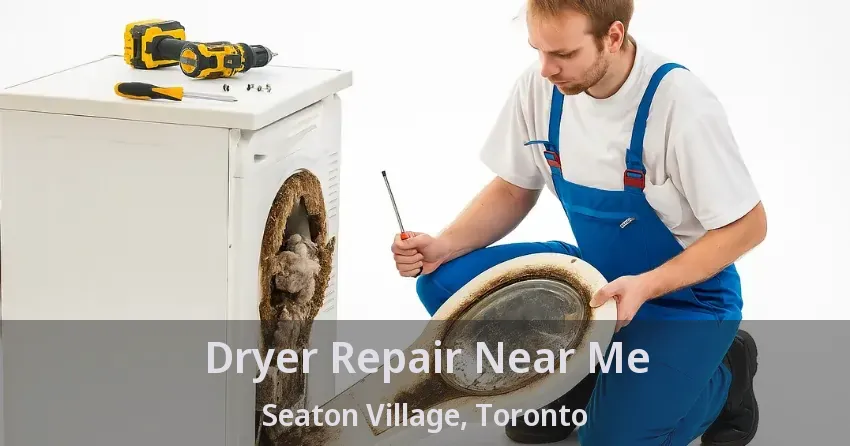 Dryer Repair Near Me Seaton Village, Toronto - ON