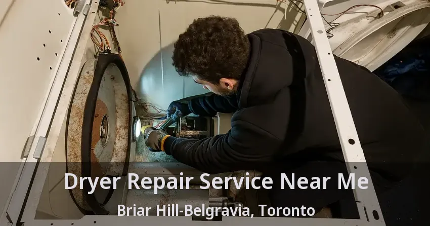 Dryer Repair Service Near Me Briar Hill-Belgravia, Toronto - ON