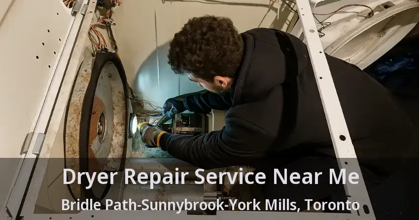 Dryer Repair Service Near Me Bridle Path-Sunnybrook-York Mills, Toronto - ON