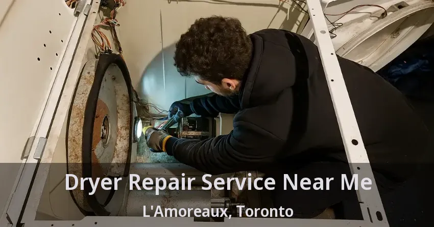 Dryer Repair Service Near Me L'Amoreaux, Toronto - ON