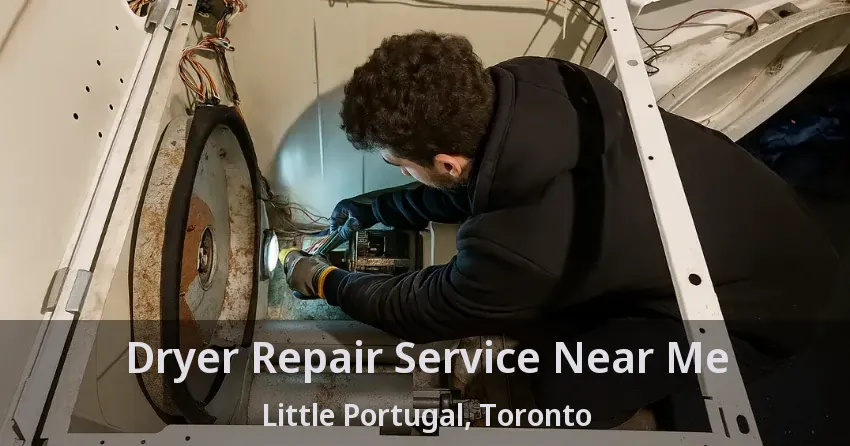 Dryer Repair Service Near Me Little Portugal, Toronto - ON