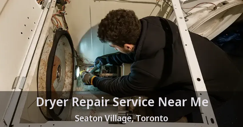 Dryer Repair Service Near Me Seaton Village, Toronto - ON