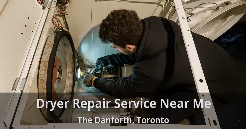 Dryer Repair Service Near Me The Danforth, Toronto - ON