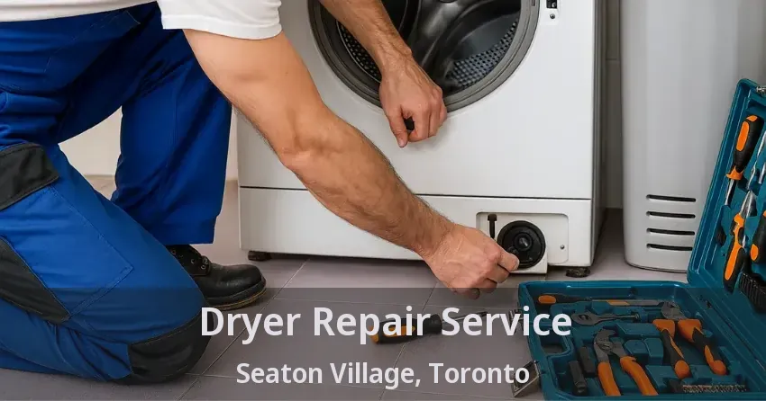 Dryer Repair Service Seaton Village, Toronto - ON
