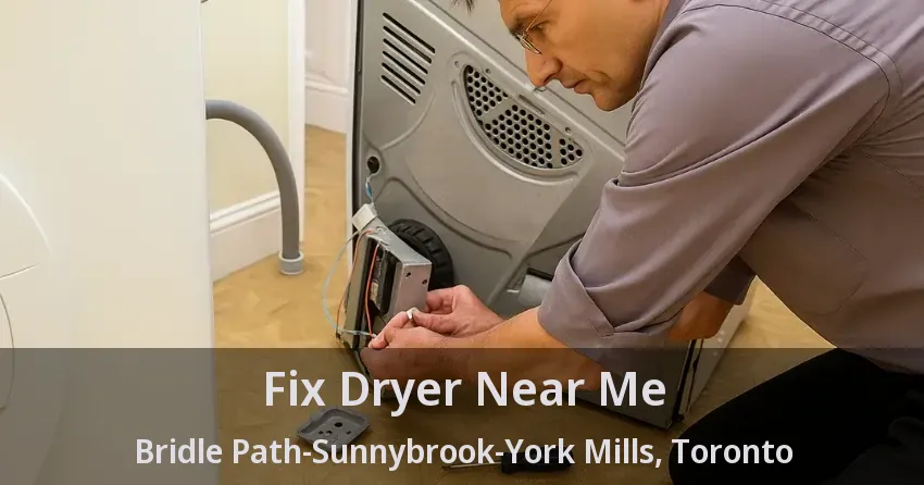 Fix Dryer Near Me Bridle Path-Sunnybrook-York Mills, Toronto - ON