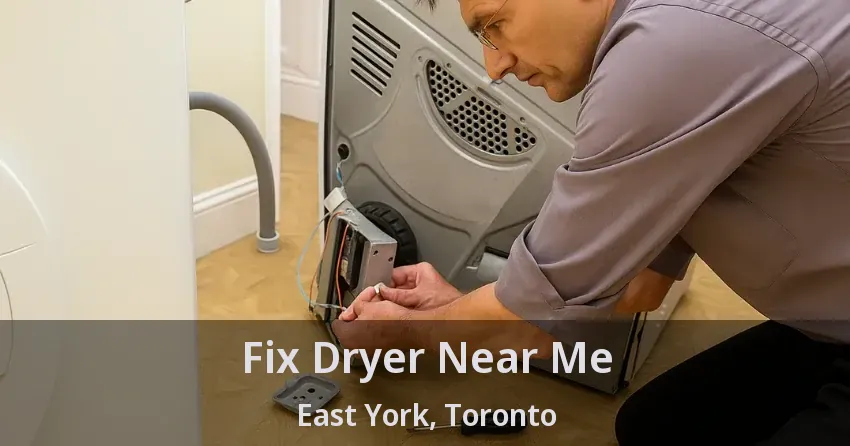 Fix Dryer Near Me East York, Toronto - ON