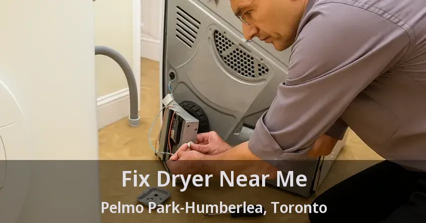 Fix Dryer Near Me Pelmo Park-Humberlea, Toronto - ON
