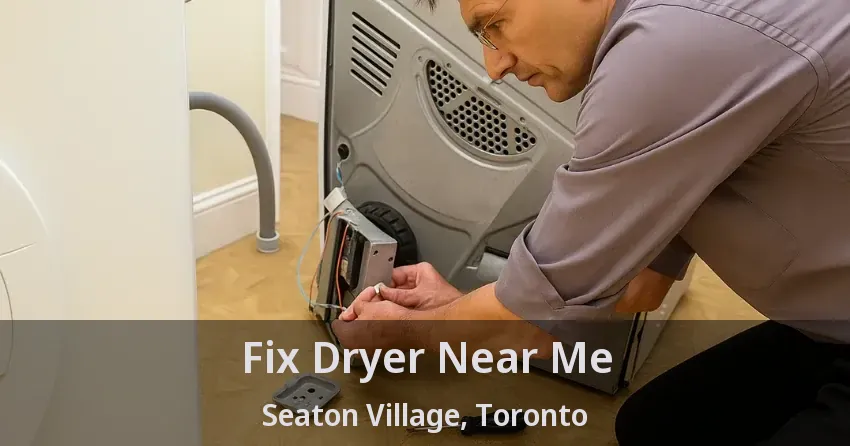 Fix Dryer Near Me Seaton Village, Toronto - ON