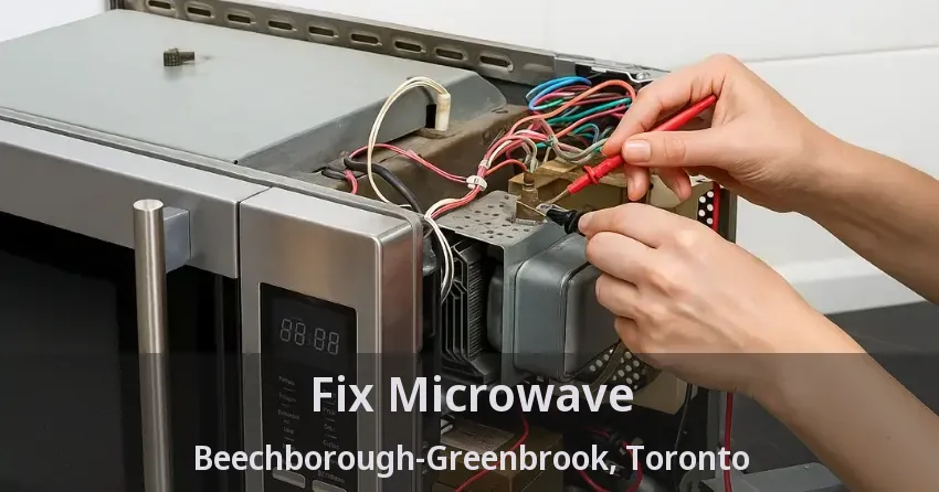 Fix Microwave Beechborough-Greenbrook, Toronto - ON
