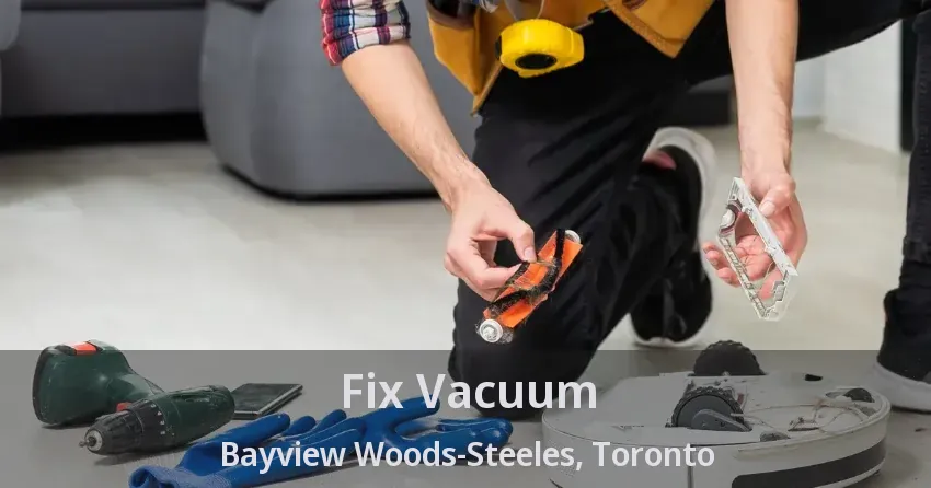 Fix Vacuum Bayview Woods-Steeles, Toronto - ON