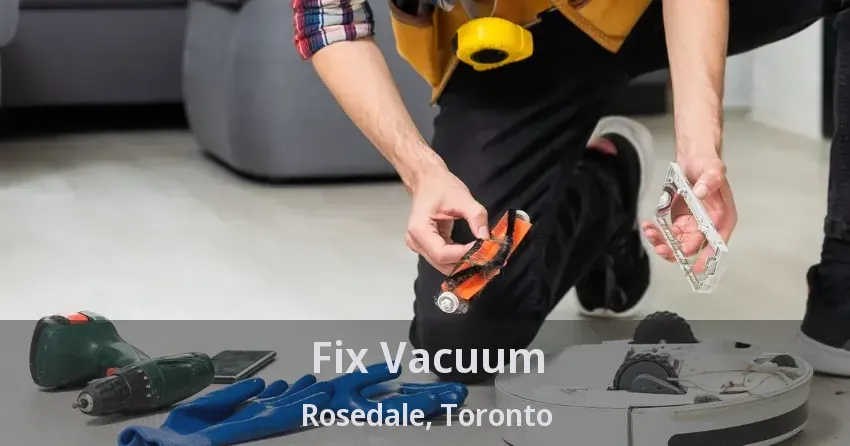 Fix Vacuum Rosedale, Toronto - ON