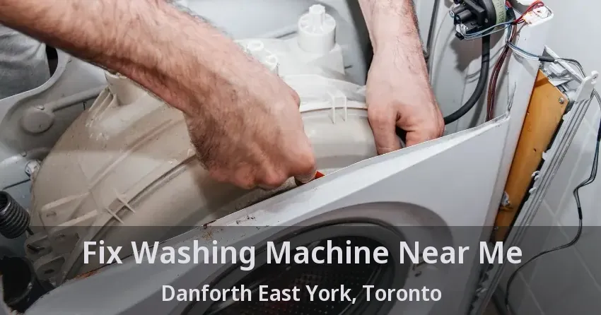 Fix Washing Machine Near Me Danforth East York, Toronto - ON