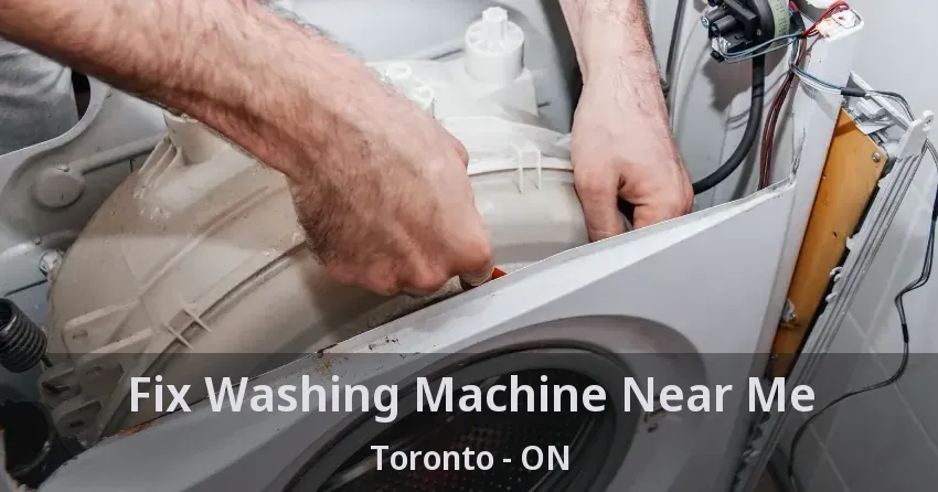 Fix Washing Machine Near Me Toronto - ON