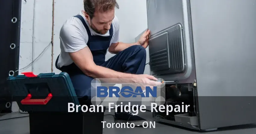 Broan Fridge Repair Toronto - ON