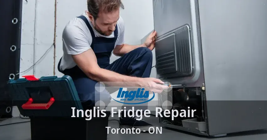 Inglis Fridge Repair Toronto - ON