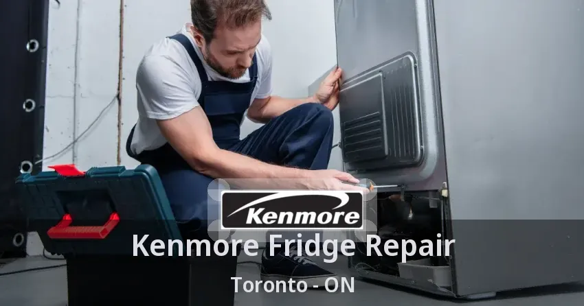 Kenmore Fridge Repair Toronto - ON