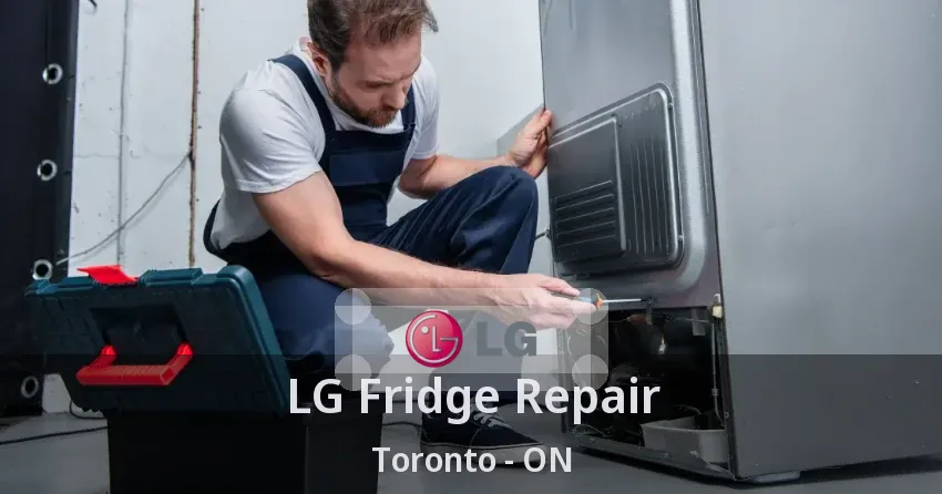 LG Fridge Repair Toronto - ON