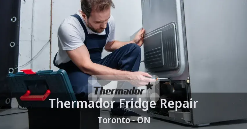 Thermador Fridge Repair Toronto - ON