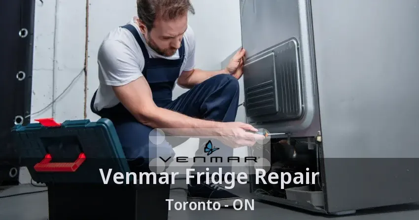 Venmar Fridge Repair Toronto - ON
