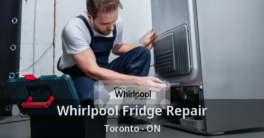 Whirlpool Fridge Repair Toronto - ON