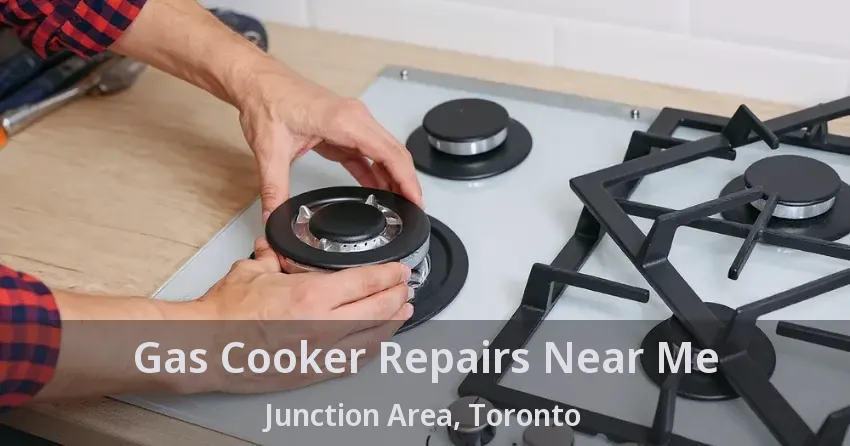 Gas Cooker Repairs Near Me Junction Area, Toronto - ON